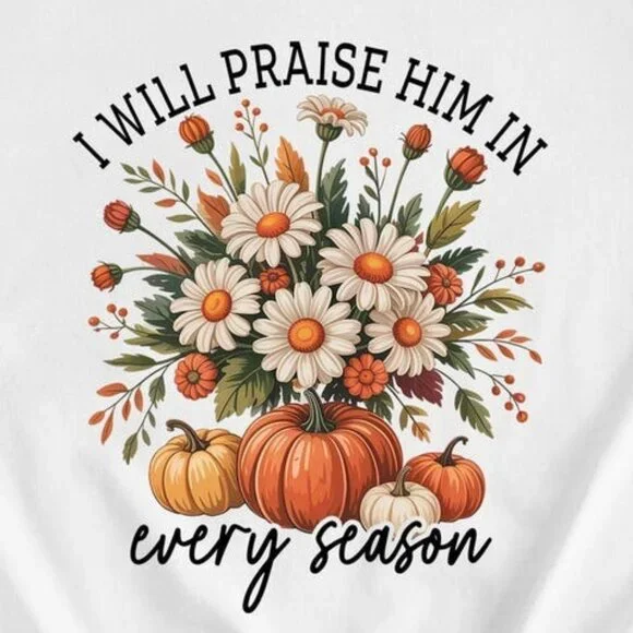 I Will Praise Him In Every Season Unisex Tee - Picture 2 of 4